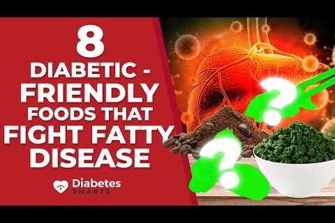 8 Diabetic-Friendly Foods That Fight Fatty Liver Disease
