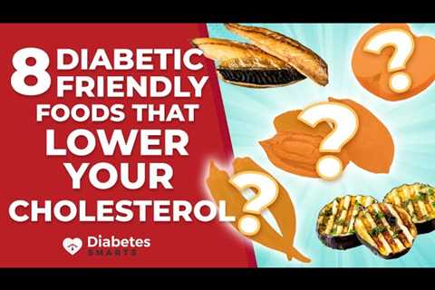 8 Diabetic-Friendly Foods That Lower Cholesterol