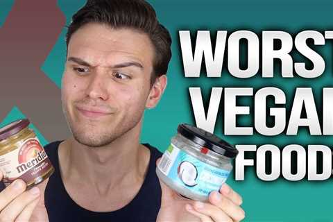 10 WORST VEGAN FOODS FOR WEIGHT LOSS  **avoid these!!** – Your New Sexy Body