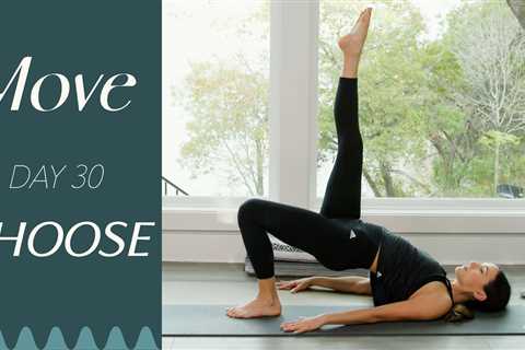 Day 30 – Choose  |  MOVE – A 30 Day Yoga Journey