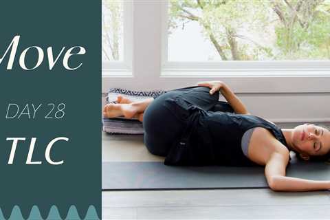 Day 28 – TLC  |  MOVE – A 30 Day Yoga Journey