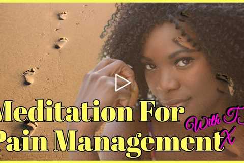 Meditation For Pain Management | Help Soothe Sore Feet