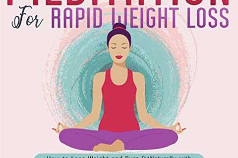 Benefits Of Meditation For Weight Loss