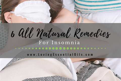 6 All Natural Sleep Remedies for Insomnia