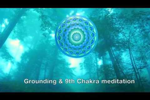 Grounding & 9th Chakra (Blue-Green) Meditation/Activation
