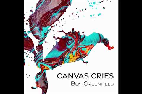 Canvas Cries by Ben Greenfield