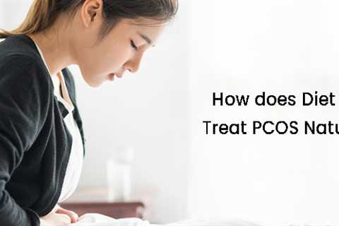 How PCOS can be Treated Naturally with Diet, Ayurveda and Homeopathy?