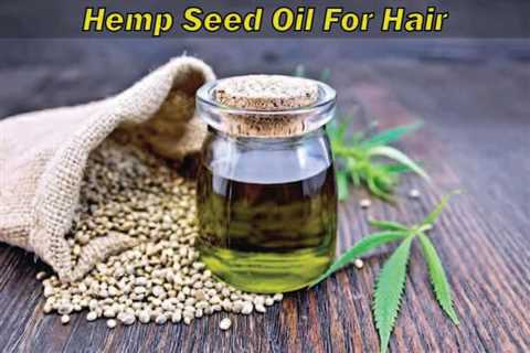 Hemp Seed Oil For Hair Loss Review | CBDhealinghand.com