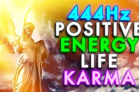 Positive Energy 444Hz Music to Raise Your Vibrational Frequency┇Positive Life Karma┇Meditation Music