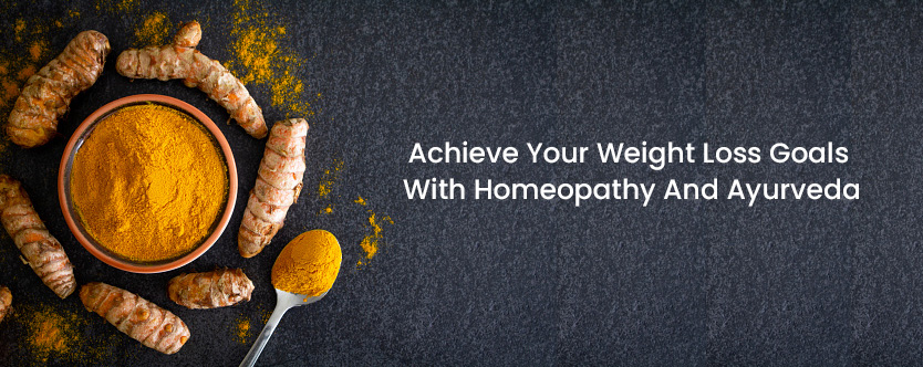 Achieve Your Weight Loss Goals With Homeopathy And Ayurveda