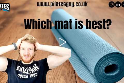 Best mat for Pilates? - How to choose a mat for Pilates or yoga - Pilates Guy