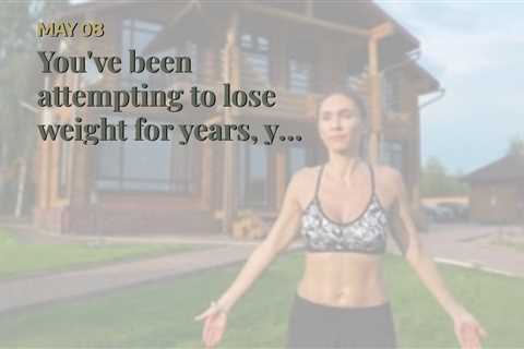 You've been  attempting to lose weight for years,  yet you can't seem to get past that stubborn...