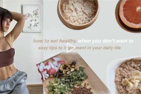 How to Eat Healthy (when all you want is junk food) | Easy tips to change your lifestyle