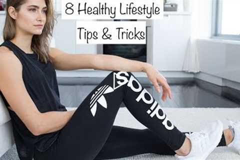 8 Healthy Lifestyle Tips & Tricks // Monica Aksamit