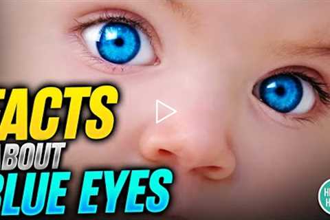 Where BLUE EYES Come From ? Health Hacks Infinity