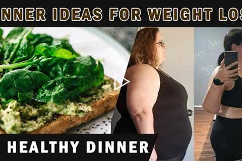 42 Healthy Dinner Ideas For Weight Loss -   Weight Loss Journey