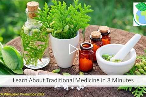 Learn About Traditional Medicine in 8 Minutes