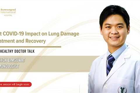 Post COVID-19 Impact on Lung Damage, Treatment & Recovery | Bumrungrad Hospital