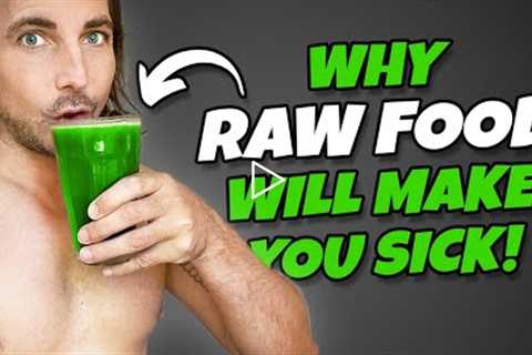 Why Eating Raw Food Will Make You Sick