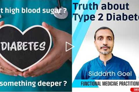 Understanding the Truth About Type 2 Diabetes | Functional Medicine Practioner, Siddarth Goel