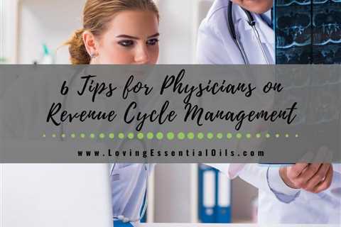6 Tips for Physicians on Revenue Cycle Management