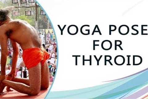 Yoga Poses for Thyroid | Swami Ramdev
