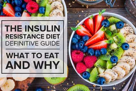 How to Choose the Best Insulin Resistance Diet to Lose Weight