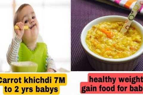 Baby Food |Carrot kichidi for 7 to 24 months babys|kichidi |carrot khichdi for babys & toddler