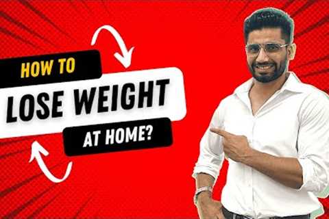 Tips to Lose Weight At Home