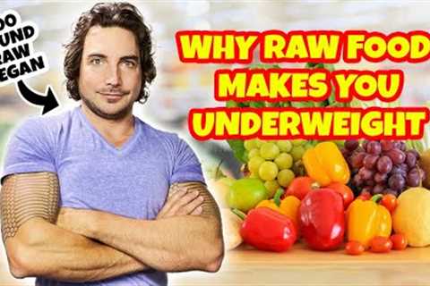 Why Raw Food Makes You Underweight