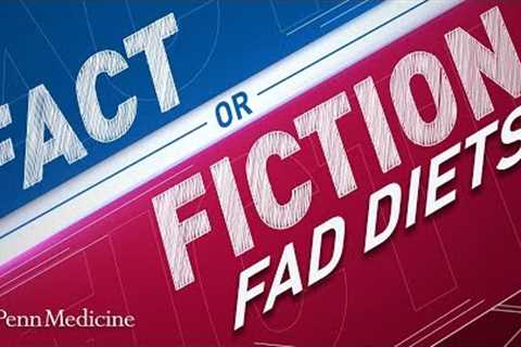 Fad Diets: Fact or Fiction