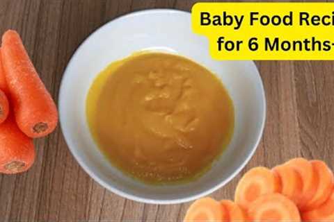 BABY FOOD RECIPE FOR 6 MONTHS + | CARROT PUREE
