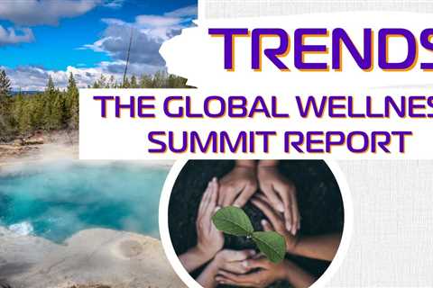 Unveiling 5 Trends from the Global Wellness Summit