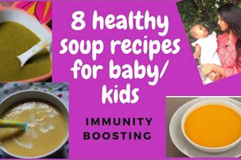 8 best healthy soups recipes for baby/kids|immunity boosting|weight gain|healthy snack|How to make