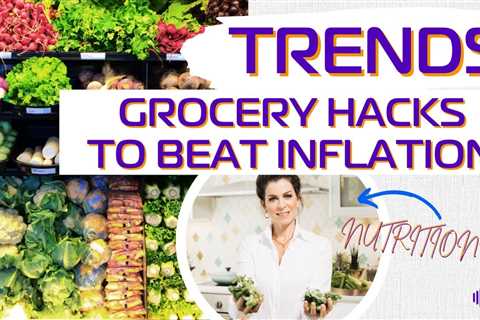 3 Grocery Hacks to Beat Inflation and Eat Healthy