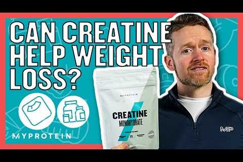 Creatine For Weight Loss: Does It Really Help? | Nutritionist Explains | Myprotein