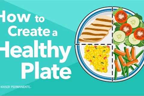 How to Create a Healthy Plate