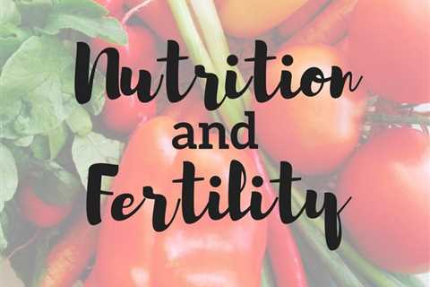Plant-Based Diet For Fertility and Reproductive Health