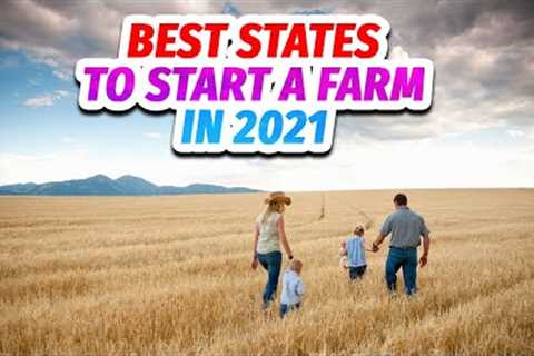 The Best States to Start a Farm in 2021 - Nowhere Diary