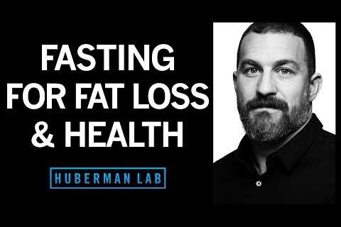 Effects of Fasting & Time Restricted Eating on Fat Loss & Health | Huberman Lab Podcast #41