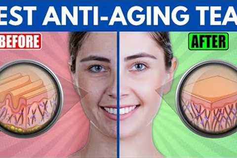 Top 10 Anti Aging Teas That You Should Drink Every Day