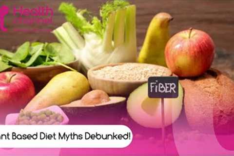 Plant based diet myths debunked!
