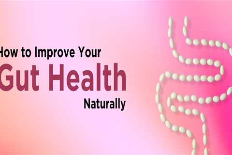 How to Improve Your Gut Health Naturally