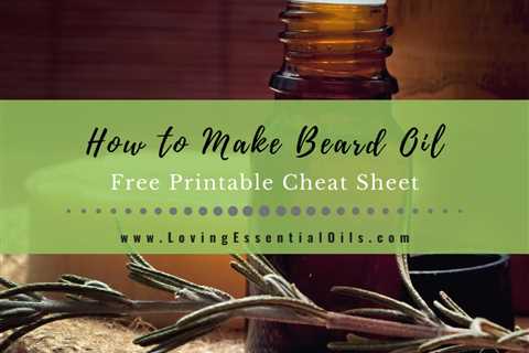 How To Make All Natural Beard Oil With Essential Oils - DIY Recipes
