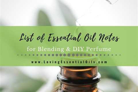 List of Essential Oil Notes for Blending and DIY Perfume