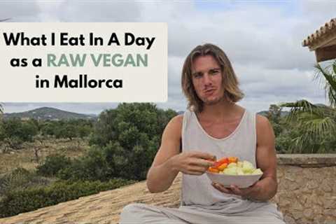 What I Eat In A Day - RAW VEGAN in Mallorca
