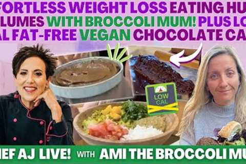 Effortless Weight Loss Eating HUGE Volumes with Broccoli Mum + Low Cal Fat-Free Vegan Chocolate Cake