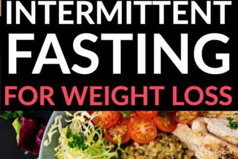 Finding the Right Intermittent Fasting Schedule For Weight Loss