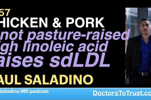 PAUL SALADINO b | Chicken & pork; if not pasture-raised high in linoleic acid: raises sdLDL