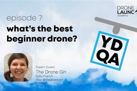 What is the best beginner drone to get started?(YDQA Ep7)